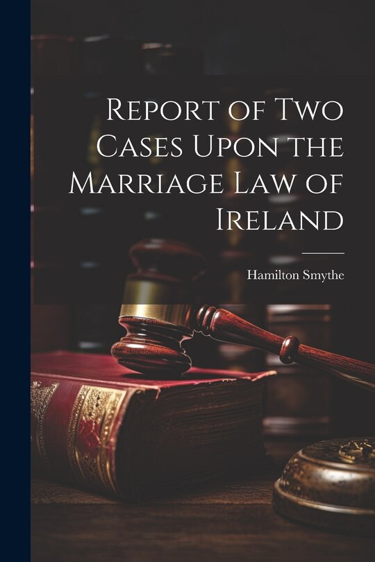 Front cover_Report of Two Cases Upon the Marriage Law of Ireland