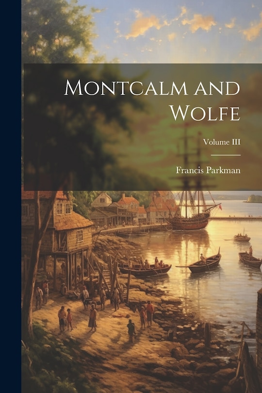 Front cover_Montcalm and Wolfe; Volume III