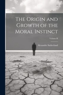 Front cover_The Origin and Growth of the Moral Instinct; Volume II