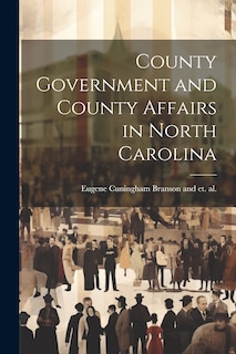 Couverture_County Government and County Affairs in North Carolina