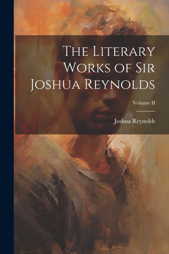 Front cover_The Literary Works of Sir Joshua Reynolds; Volume II