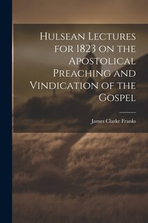 Couverture_Hulsean Lectures for 1823 on the Apostolical Preaching and Vindication of the Gospel
