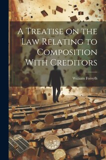 Front cover_A Treatise on the Law Relating to Composition With Creditors