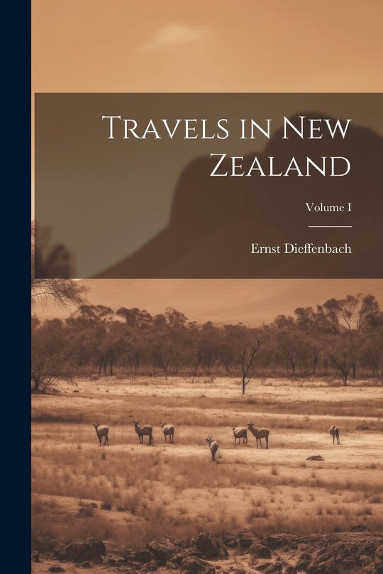 Front cover_Travels in New Zealand; Volume I