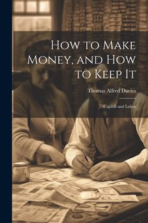 Couverture_How to Make Money, and how to Keep It