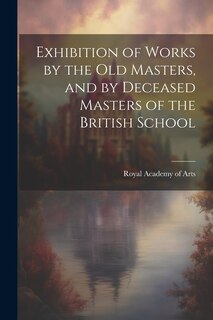 Front cover_Exhibition of Works by the Old Masters, and by Deceased Masters of the British School