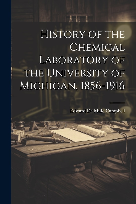Couverture_History of the Chemical Laboratory of the University of Michigan, 1856-1916