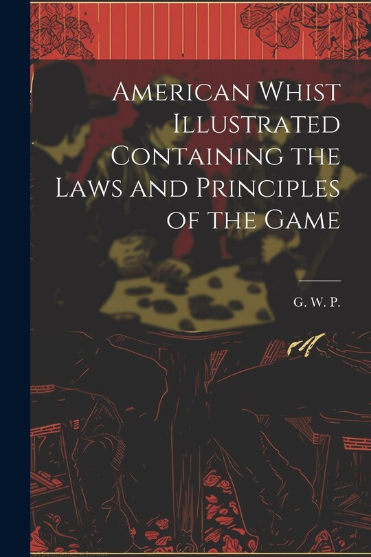 Couverture_American Whist Illustrated Containing the Laws and Principles of the Game
