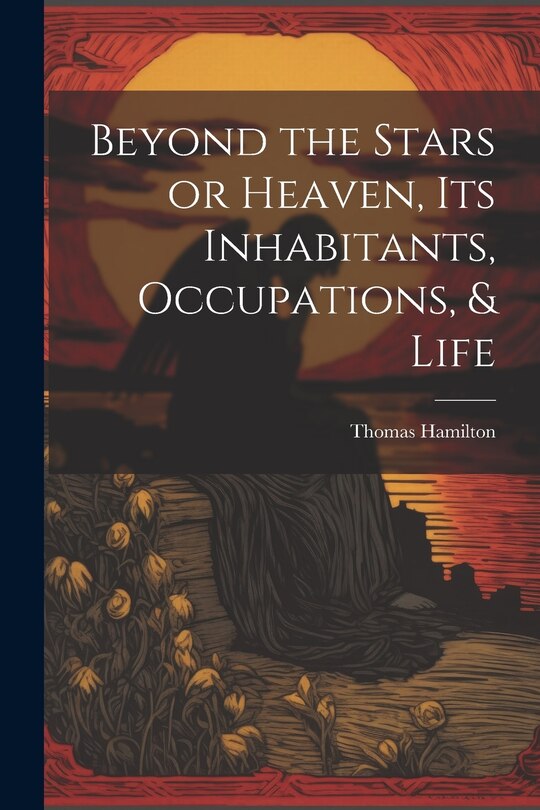 Front cover_Beyond the Stars or Heaven, Its Inhabitants, Occupations, & Life