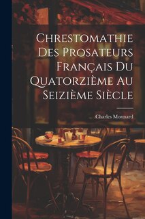 Front cover_Chrestomathie des Prosateurs Français du Quatorzième au Seizième Siècle