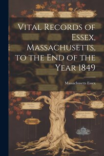Front cover_Vital Records of Essex, Massachusetts, to the End of the Year 1849