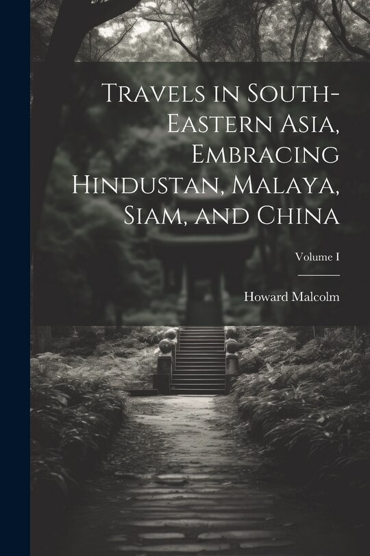 Couverture_Travels in South-Eastern Asia, Embracing Hindustan, Malaya, Siam, and China; Volume I
