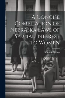 Front cover_A Concise Compilation of Nebraska Laws of Special Interest to Women