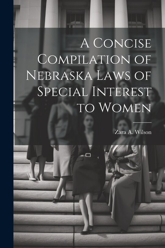 Front cover_A Concise Compilation of Nebraska Laws of Special Interest to Women