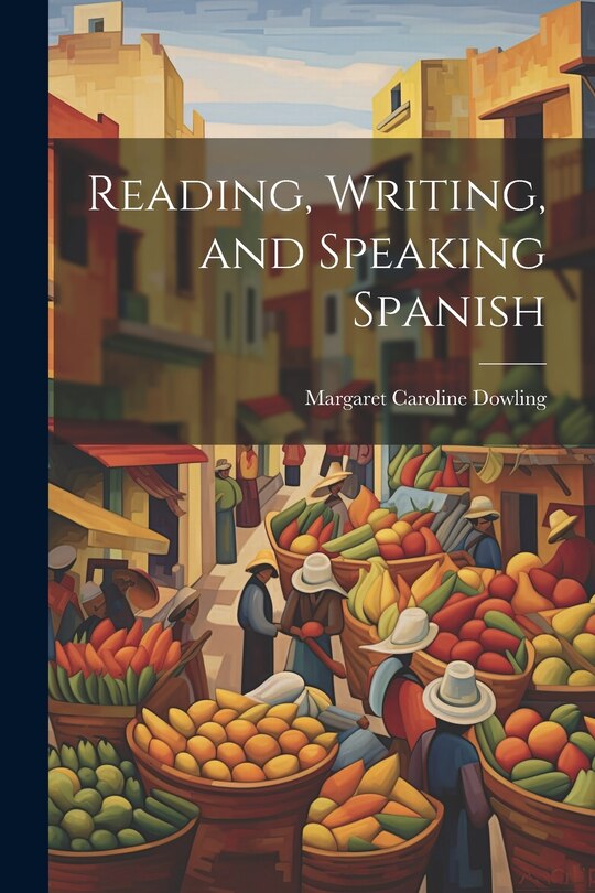 Front cover_Reading, Writing, and Speaking Spanish
