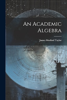 Front cover_An Academic Algebra