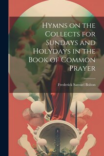 Front cover_Hymns on the Collects for Sundays and Holydays in the Book of Common Prayer