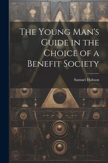 Couverture_The Young Man's Guide in the Choice of a Benefit Society
