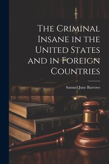 Front cover_The Criminal Insane in the United States and in Foreign Countries