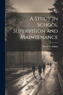 Couverture_A Study in School Supervision and Maintenance