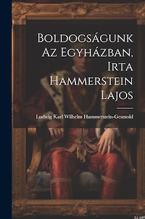 Front cover_Boldogságunk az Egyházban, Irta Hammerstein Lajos