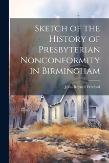 Front cover_Sketch of the History of Presbyterian Nonconformity in Birmingham