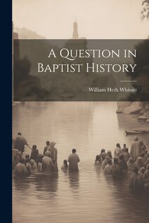 Front cover_A Question in Baptist History