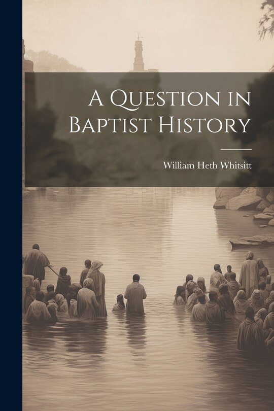 Front cover_A Question in Baptist History
