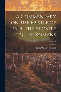 Front cover_A Commentary on the Epistle of Paul the Apostle to the Romans; Volume I