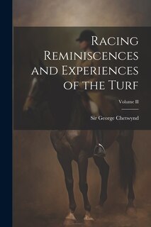 Front cover_Racing Reminiscences and Experiences of the Turf; Volume II