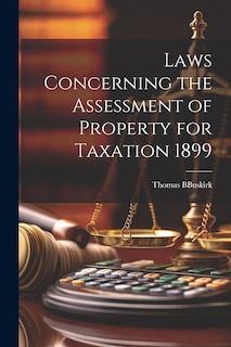 Couverture_Laws Concerning the Assessment of Property for Taxation 1899