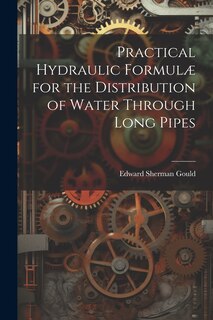 Couverture_Practical Hydraulic Formulæ for the Distribution of Water Through Long Pipes