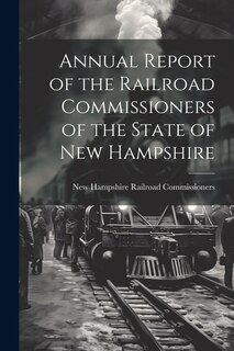 Front cover_Annual Report of the Railroad Commissioners of the State of New Hampshire