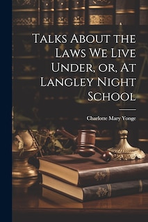 Front cover_Talks About the Laws We Live Under, or, At Langley Night School