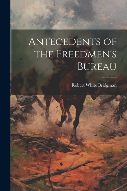 Couverture_Antecedents of the Freedmen's Bureau