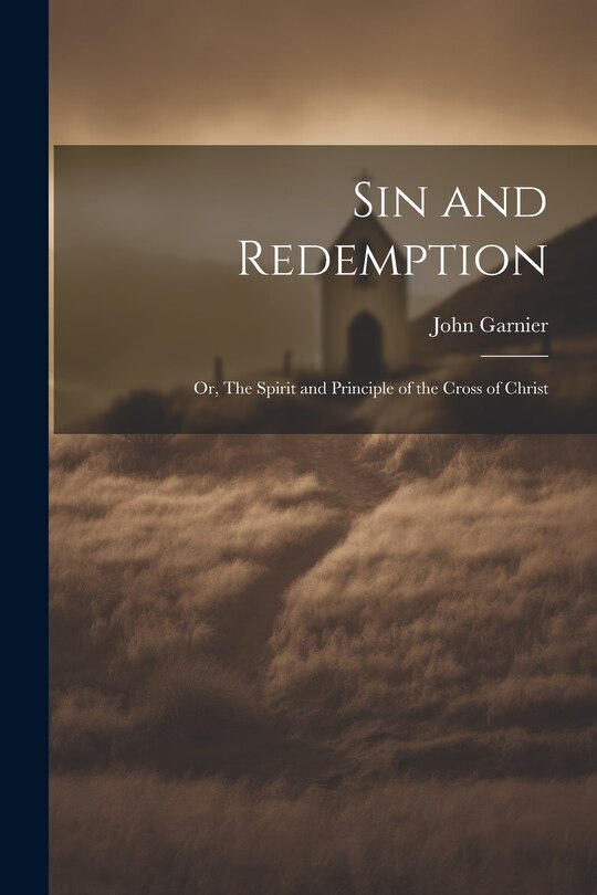 Couverture_Sin and Redemption; or, The Spirit and Principle of the Cross of Christ