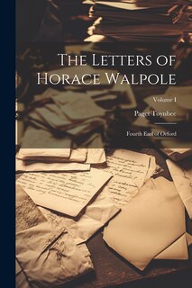 Front cover_The Letters of Horace Walpole; Fourth Earl of Orford; Volume I