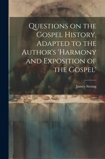 Front cover_Questions on the Gospel History, Adapted to the Author's 'Harmony and Exposition of the Gospel'