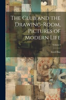 Front cover_The Club and the Drawing-Room, Pictures of Modern Life; Volume I