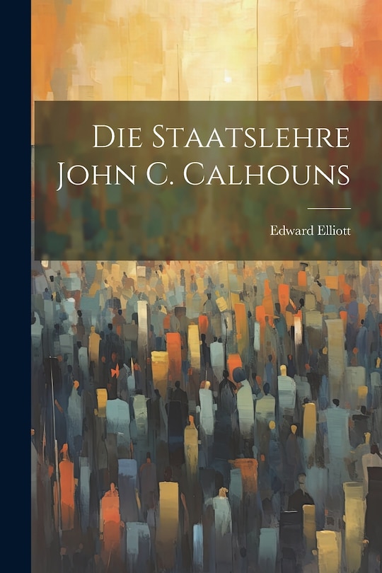 Front cover_Die Staatslehre John C. Calhouns