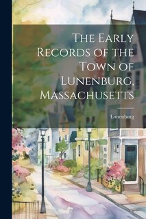 Front cover_The Early Records of the Town of Lunenburg, Massachusetts