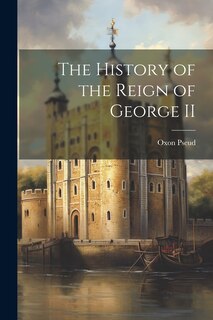 Front cover_The History of the Reign of George II