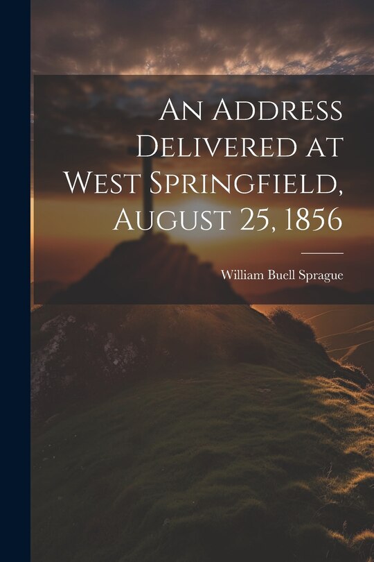 Front cover_An Address Delivered at West Springfield, August 25, 1856