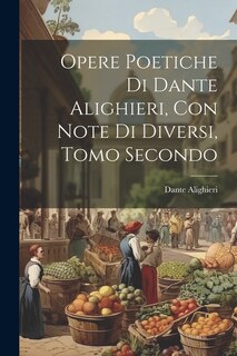 Front cover_Opere Poetiche di Dante Alighieri, con Note di Diversi, Tomo Secondo
