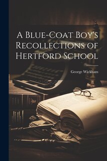 Couverture_A Blue-coat Boy's Recollections of Hertford School