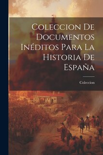 Front cover_Coleccion de Documentos Inéditos Para la Historia de España