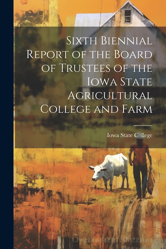 Front cover_Sixth Biennial Report of the Board of Trustees of the Iowa State Agricultural College and Farm