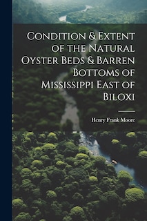 Couverture_Condition & Extent of the Natural Oyster Beds & Barren Bottoms of Mississippi East of Biloxi