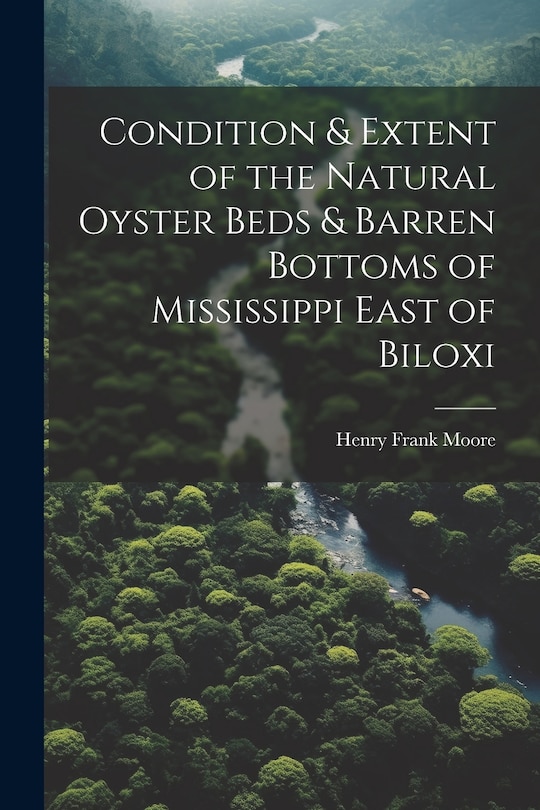 Couverture_Condition & Extent of the Natural Oyster Beds & Barren Bottoms of Mississippi East of Biloxi