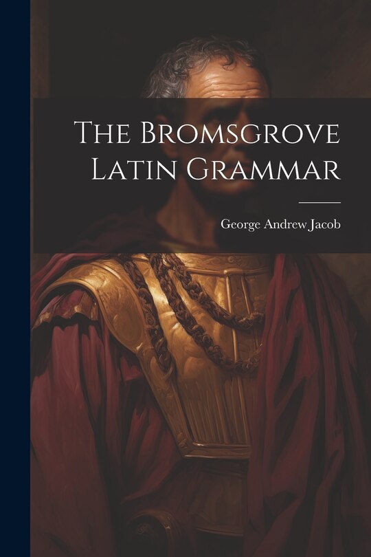Front cover_The Bromsgrove Latin Grammar